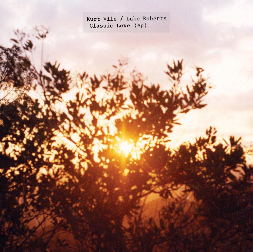 Kurt Vile & Luke Roberts - Classic Love