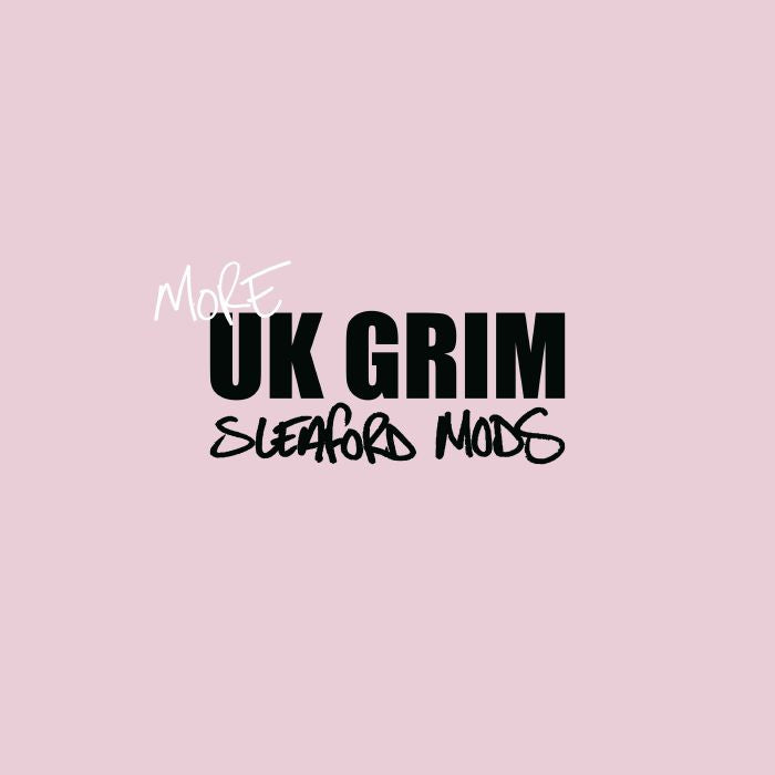 Sleaford Mods - More UK Grim