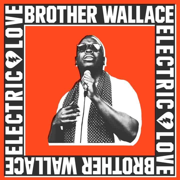 Brother Wallace - Electric Love (Out 8/5/26)