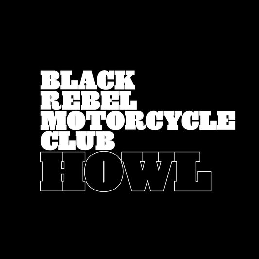 Black Rebel Motorcycle Club - Howl 20th Anniversary (Out 27/2/26)