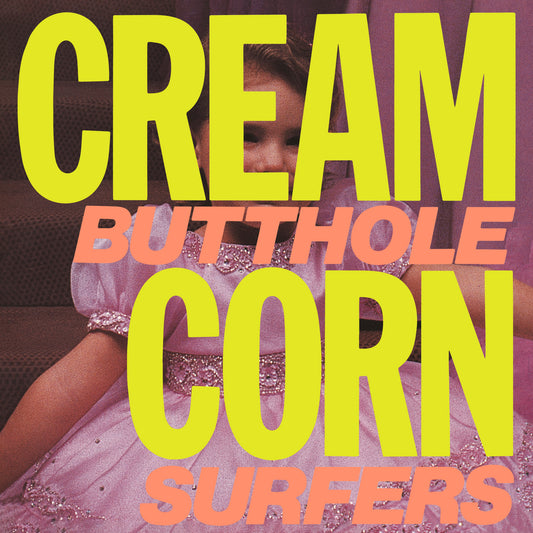 Butthole Surfers - Cream Corn from the Socket of Davis 2024 Remaster