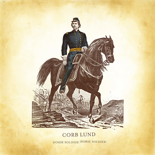 Corb Lund - Horse Soldier! Horse Soldier!