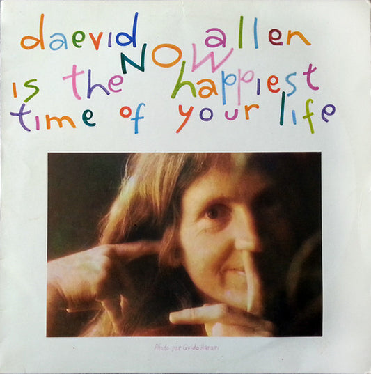 Daevid Allen - Now Is The Happiest Time Of Your Life