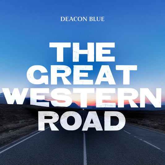 Deacon Blue - The Great Western Road (Out 21/3/25)