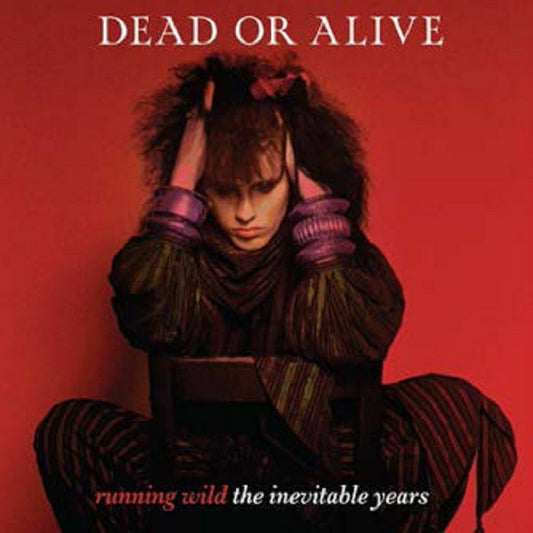 Dead Or Alive - Running Wild: The Inevitable Years (Out 31/5/24)