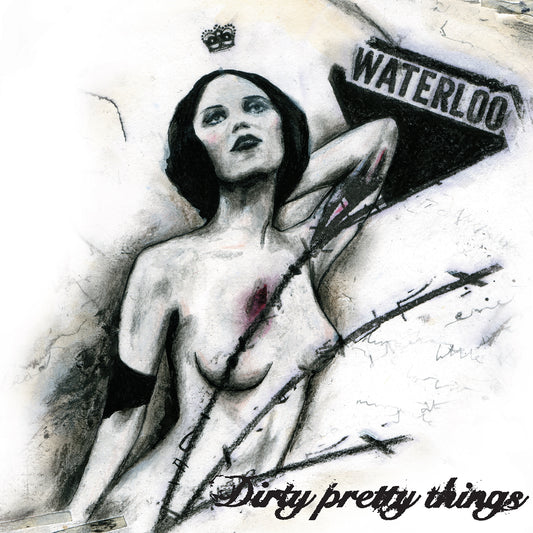 Dirty Pretty Things - Waterloo To Anywhere (Out 7/6/24)