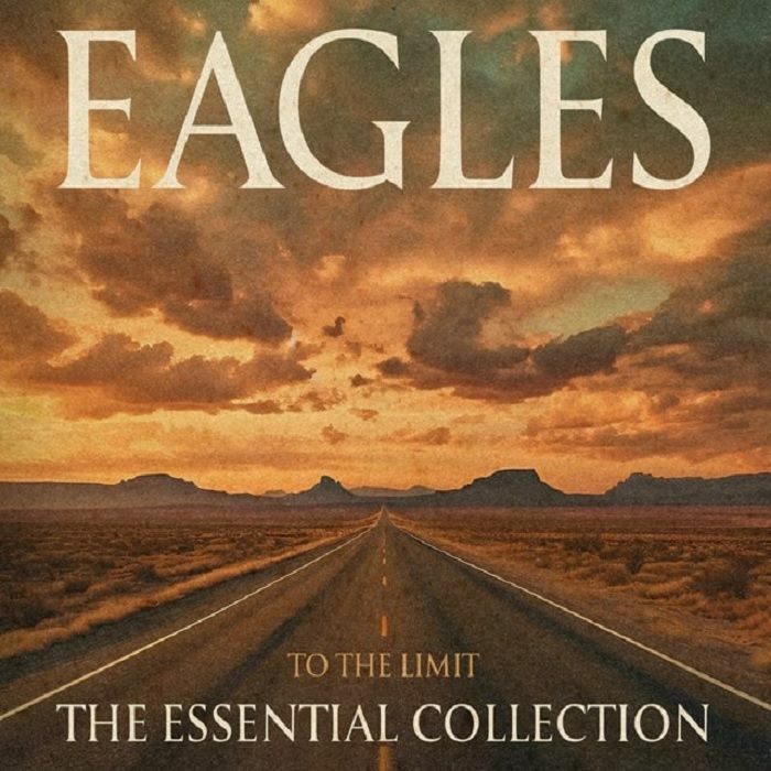 Eagles - To The Limit: The Essential Collection