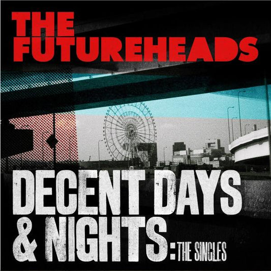 The Futureheads - Decent Days and Nights: The Singles