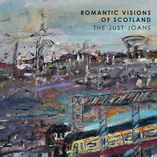 The Just Joans - Romantic Visions of Scotland (Out 23/1/26)