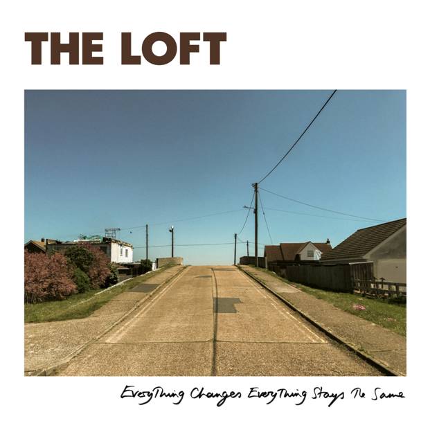 The Loft - Everything Changes Everything Stays The Same (Out 14/3/25)