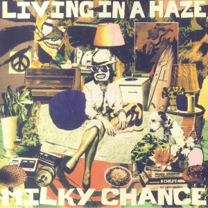 Milky Chance - Living In A Haze