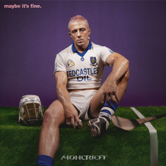 Moncrieff - Maybe It's Fine (Out 23/5/25)