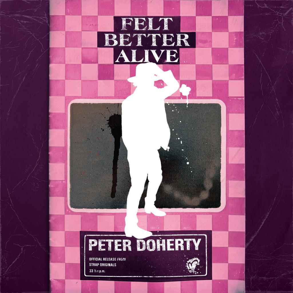 Peter Doherty - Felt Better Alive (Out 16/5/25)