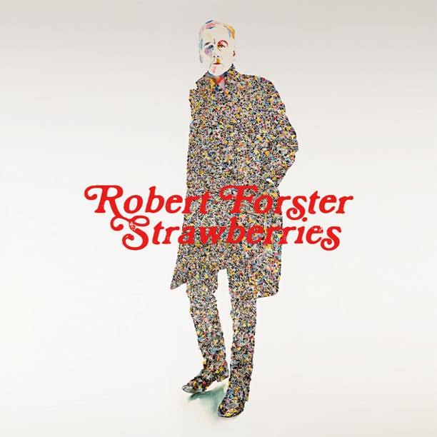 Robert Forster - Strawberries (Out 23/5/25)