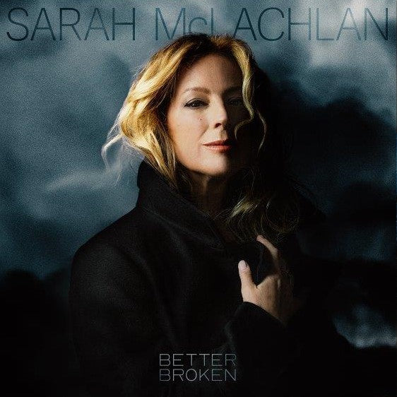 Sarah McLachlan - Better Broken