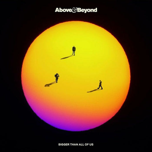 Above & Beyond - Bigger Than All Of Us (Due Out 26/9/25)