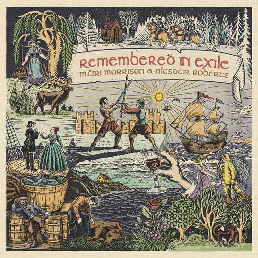 Mairi Morrison & Alasdair Roberts with Pete Johnston & Friends - Remembered in Exile: Songs and Ballads from Nova Scotia (Out 25/4/25)