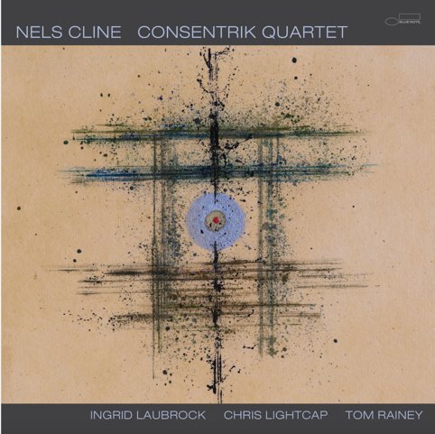 Nels Cline - Consentrik Quartet (Out 14/3/25)