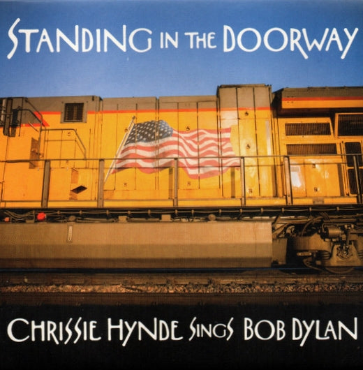 Chrissie Hynde - Standing In The Doorway: Sings Bob Dylan