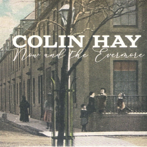 Colin Hay - Now and The Evermore