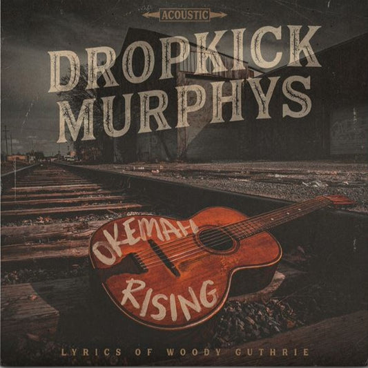 Dropkick Murphys - Okemah Rising