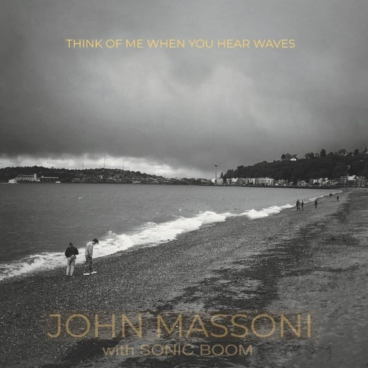 John Massoni w/ Sonic Boom - Think Of Me When You Hear Waves