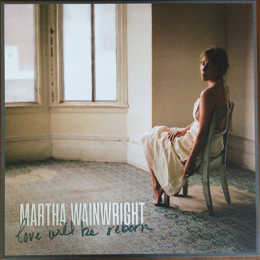 Martha Wainwright - Love Will Be Reborn