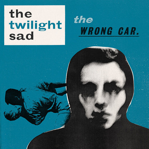Twilight Sad - The Wrong Car